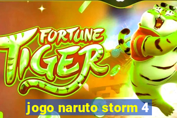 jogo naruto storm 4